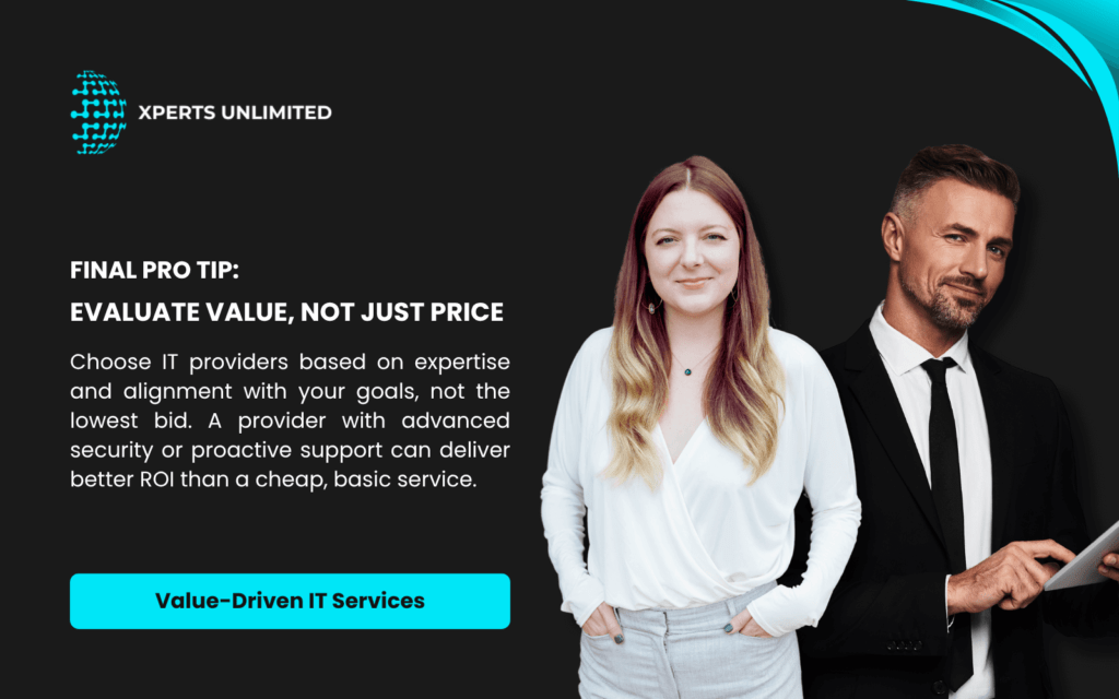  Two professionals, one in a suit holding a tablet, stand together. Text reads: 'Final Pro Tip: Evaluate IT Value, Not Just Price. Choose IT providers based on expertise and goals, not the lowest bid, for better ROI.'